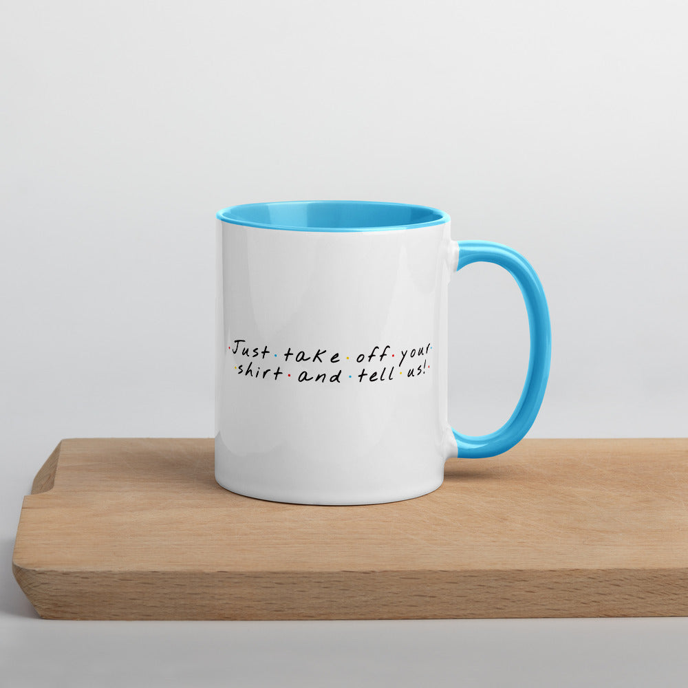 Take off your shirt Mug