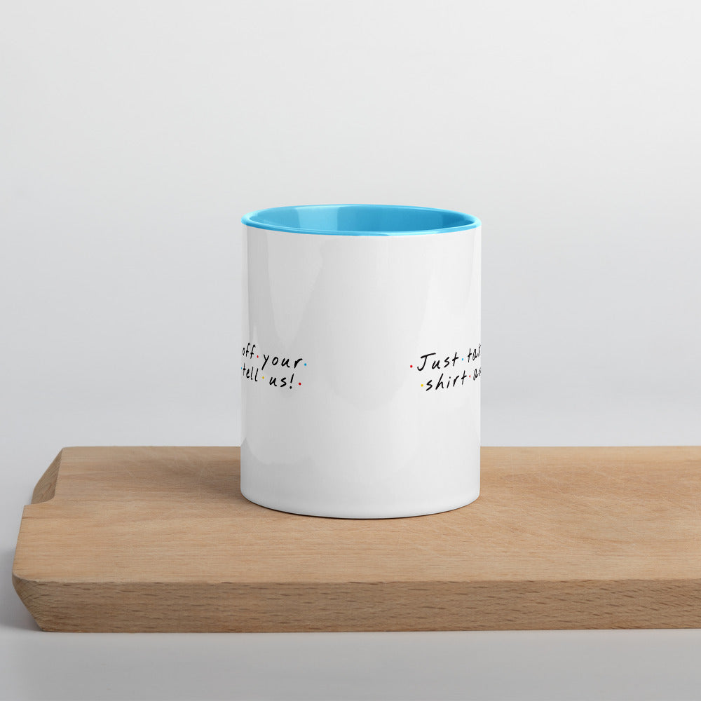 Take off your shirt Mug